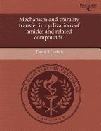 Mechanism and Chirality Transfer in Cyclizations of Amides and Related Compounds Natural Sciences