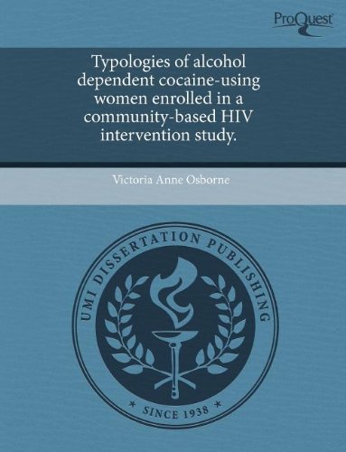 Typologies of Alcohol Dependent Cocaine-Using Women Enrolled in a Community-Based HIV Intervention Study Psychology