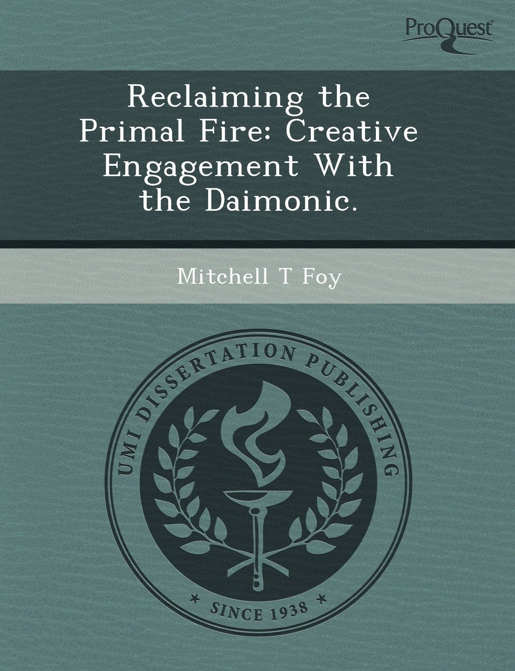 Reclaiming the Primal Fire: Creative Engagement with the Daimonic Natural Sciences