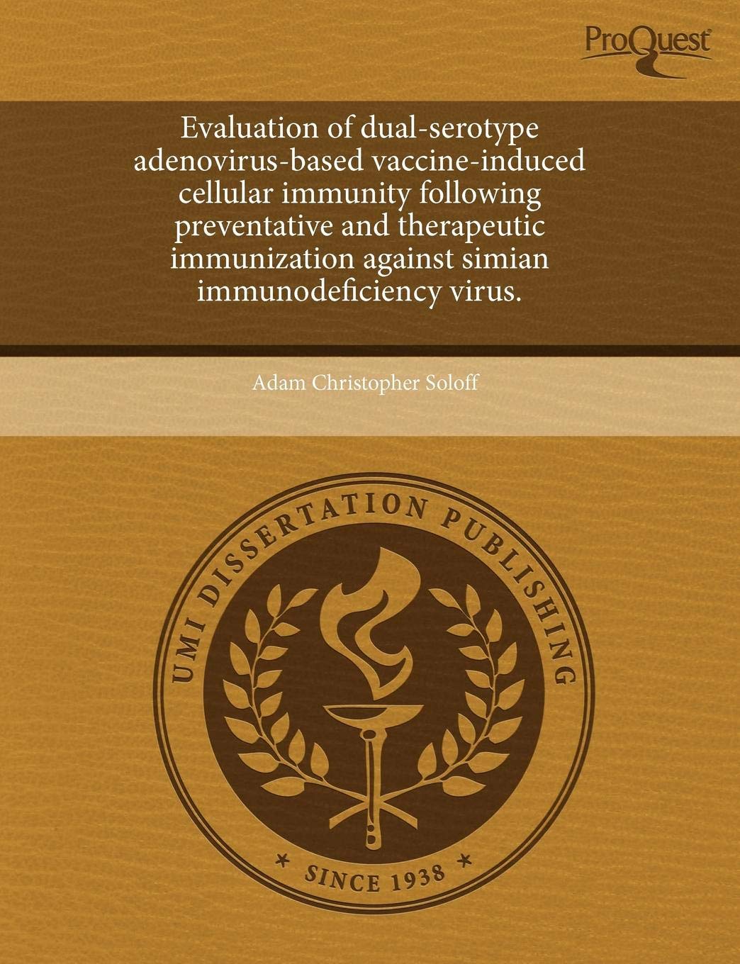 Evaluation of Dual-Serotype Adenovirus-Based Vaccine-Induced Cellular Immunity Following Preventative and Therapeutic Immunization Against Simian Immu Social Sciences