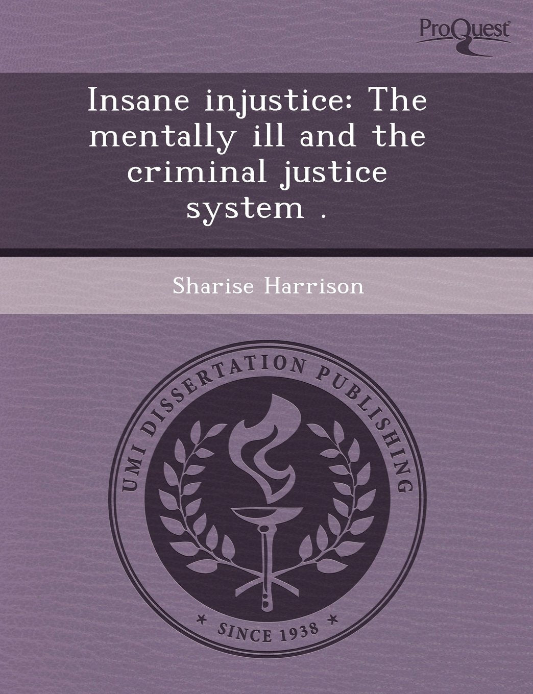 Insane Injustice: The Mentally Ill and the Criminal Justice System Social Sciences