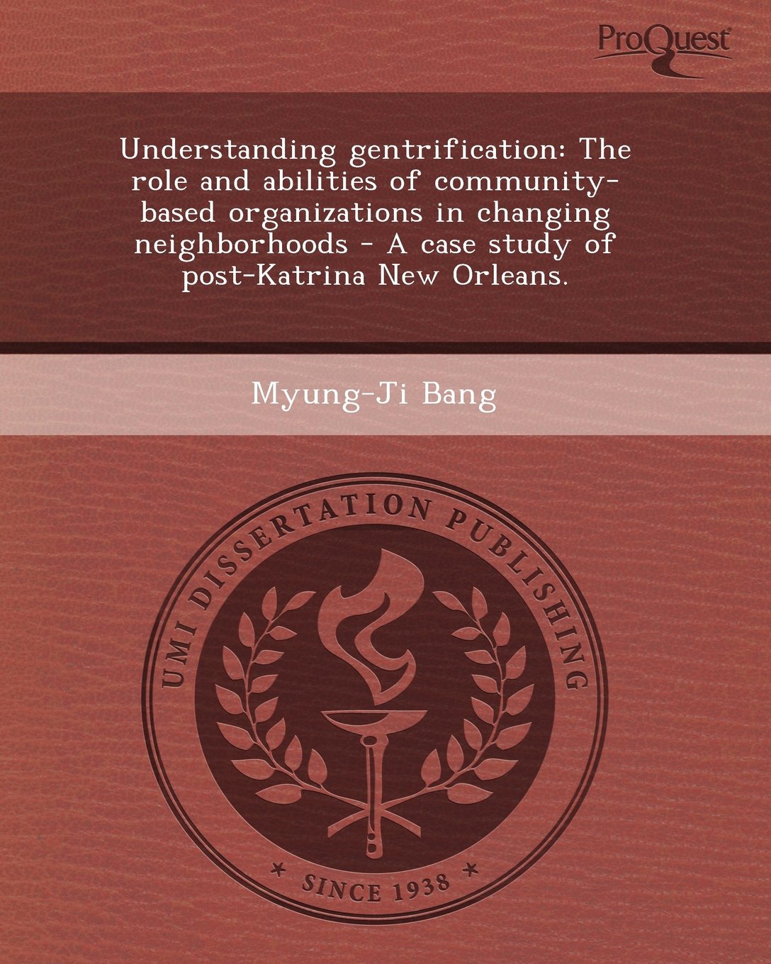Understanding Gentrification: The Role and Abilities of Community-Based Organizations in Changing Neighborhoods - A Case Study of Post-Katrina New O Social Sciences