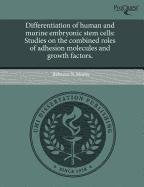 Differentiation of Human and Murine Embryonic Stem Cells: Studies on the Combined Roles of Adhesion Molecules and Growth Factors Business & Technology