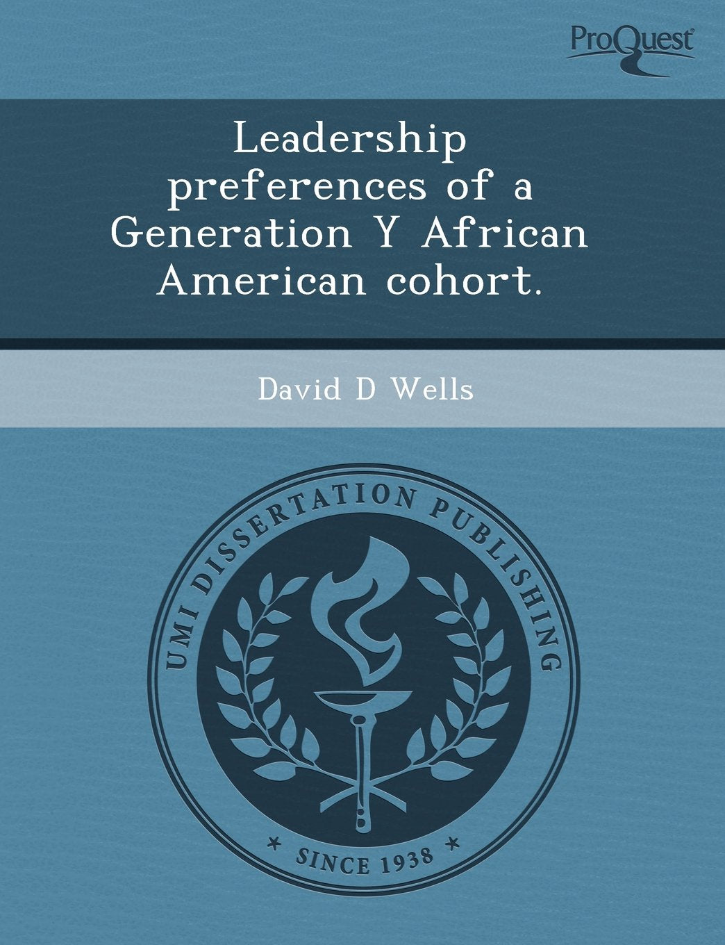 Leadership Preferences of a Generation y African American Cohort Social Sciences