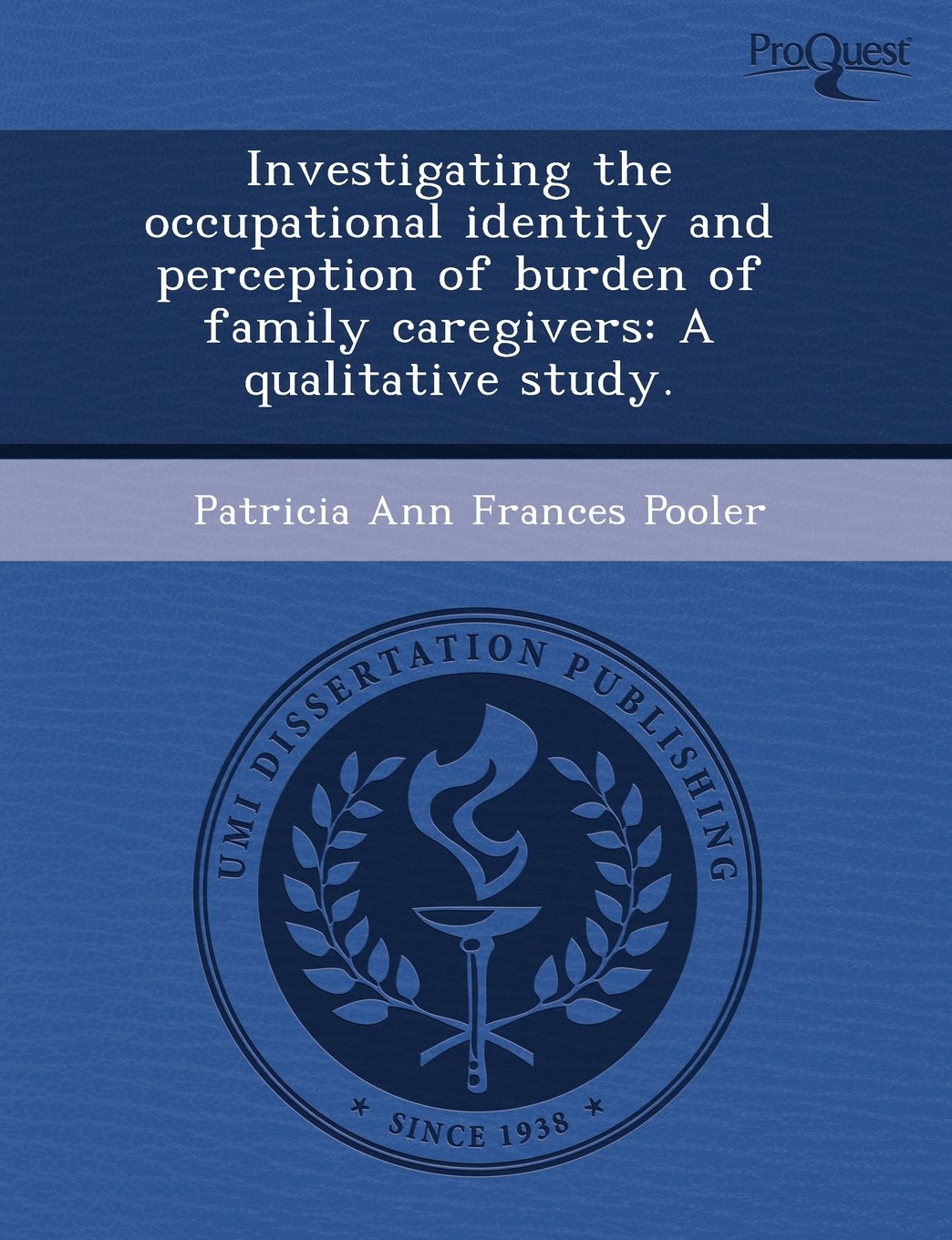 Investigating the Occupational Identity and Perception of Burden of Family Caregivers: A Qualitative Study Politics & History