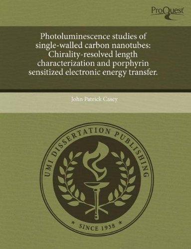 Photoluminescence Studies of Single-Walled Carbon Nanotubes: Chirality-Resolved Length Characterization and Porphyrin Sensitized Electronic Energy Tra Natural Sciences
