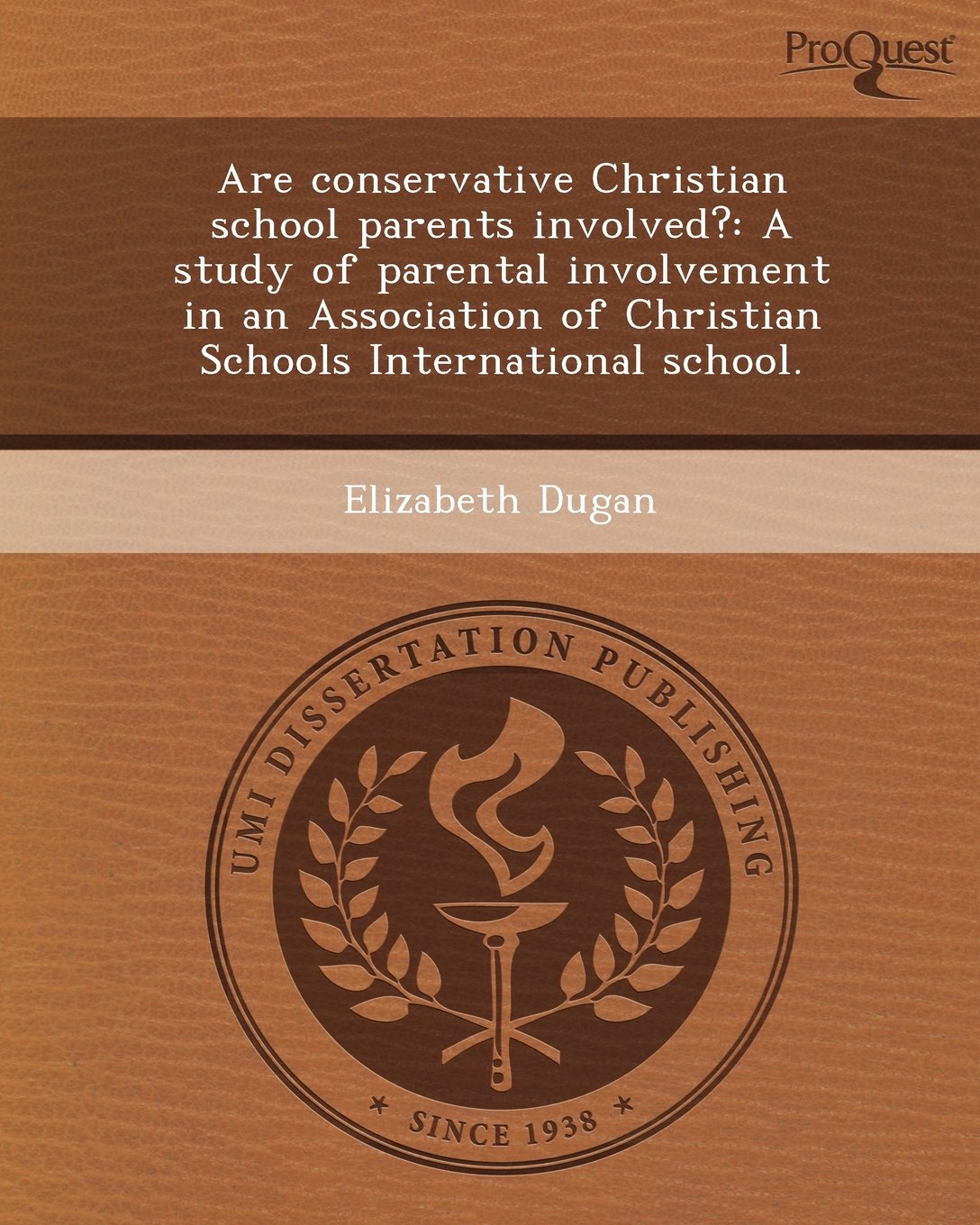 Are Conservative Christian School Parents Involved?: A Study of Parental Involvement in an Association of Christian Schools International School Education & Training