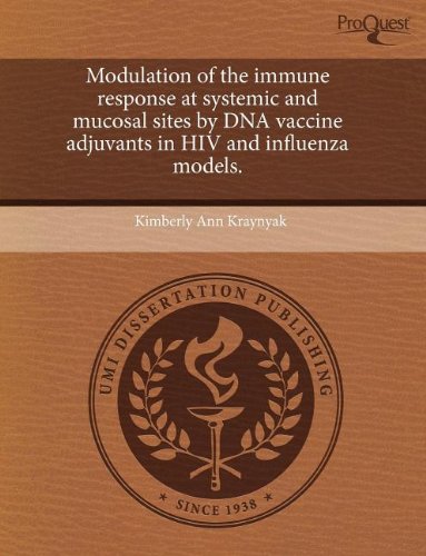 Modulation of the Immune Response at Systemic and Mucosal Sites by DNA Vaccine Adjuvants in HIV and Influenza Models Books