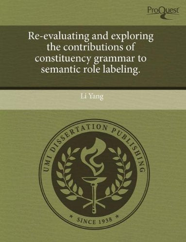 Re-Evaluating and Exploring the Contributions of Constituency Grammar to Semantic Role Labeling Books