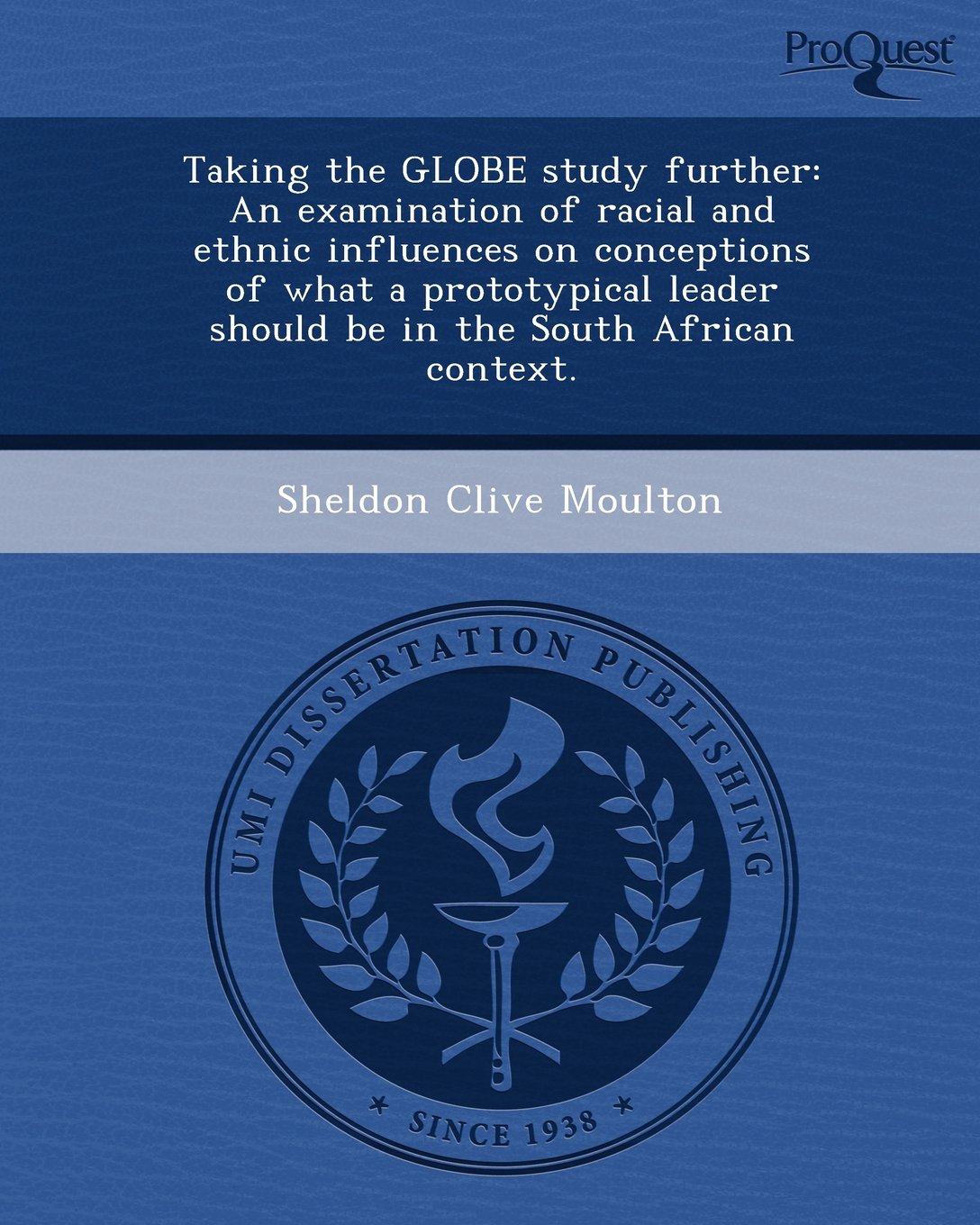 Taking the Globe Study Further: An Examination of Racial and Ethnic Influences on Conceptions of What a Prototypical Leader Should Be in the South Afr Business, Finance & Career