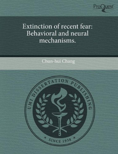 Extinction of Recent Fear: Behavioral and Neural Mechanisms Psychology