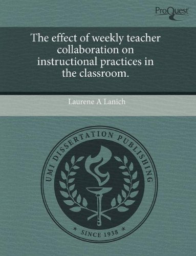 The Effect of Weekly Teacher Collaboration on Instructional Practices in the Classroom Education & Training