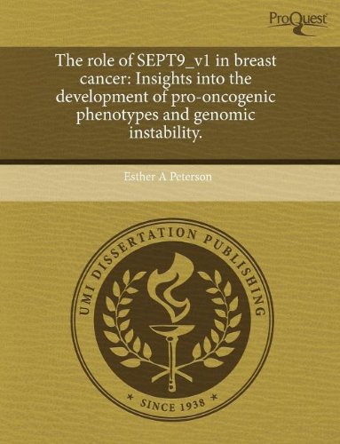 The Role of Sept9_v1 in Breast Cancer: Insights Into the Development of Pro-Oncogenic Phenotypes and Genomic Instability Books