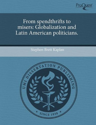 From Spendthrifts to Misers: Globalization and Latin American Politicians Books