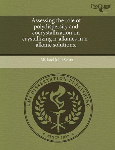 Assessing the Role of Polydispersity and Cocrystallization on Crystallizing N-Alkanes in N-Alkane Solutions Books