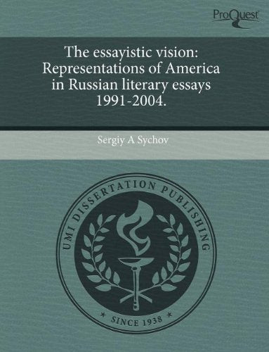 The Essayistic Vision: Representations of America in Russian Literary Essays 1991-2004 Contemporary literature
