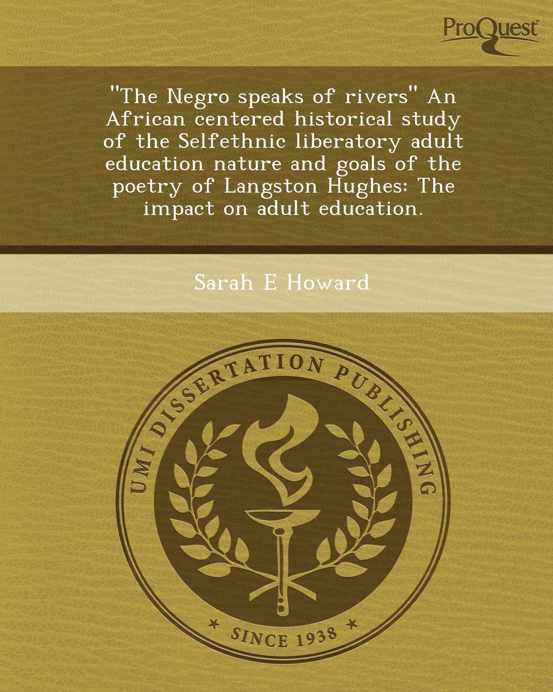 The Negro Speaks of Rivers an African Centered Historical Study of the Selfethnic Liberatory Adult Education Nature and Goals of the Poetry of Langs Politics & History