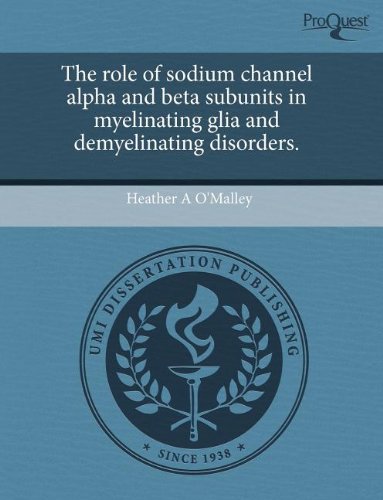 The Role of Sodium Channel Alpha and Beta Subunits in Myelinating Glia and Demyelinating Disorders Books