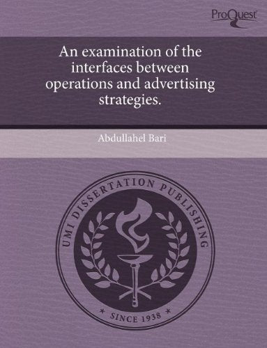 An Examination of the Interfaces Between Operations and Advertising Strategies book