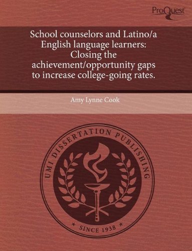 School Counselors and Latino/A English Language Learners: Closing the Achievement/Opportunity Gaps to Increase College-Going Rates Education & Training