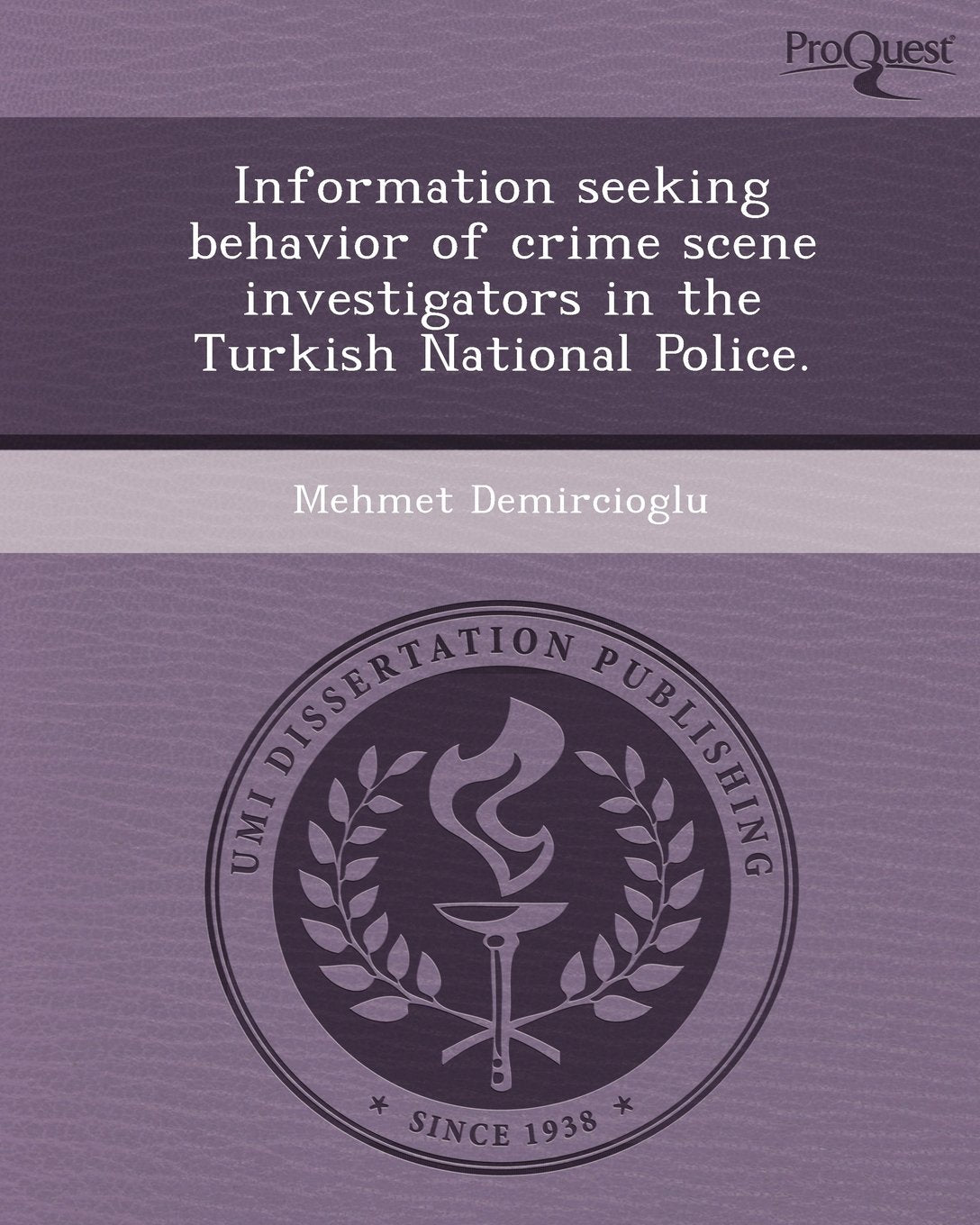 Information Seeking Behavior of Crime Scene Investigators in the Turkish National Police Social Sciences