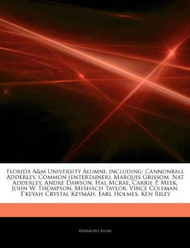 Articles on Florida A&m University Alumni, Including: Cannonball Adderley, Common (Entertainer), Marquis Grissom, Nat Adderley, Andre Dawson, Hal McRa book