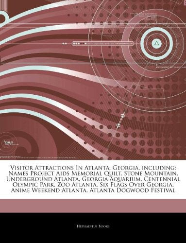 Articles on Visitor Attractions in Atlanta, Georgia, Including: Names Project AIDS Memorial Quilt, Stone Mountain, Underground Atlanta, Georgia Aquari book