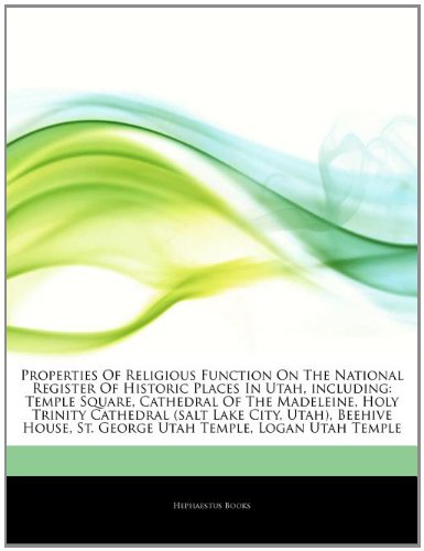 Articles on Properties of Religious Function on the National Register of Historic Places in Utah, Including: Temple Square, Cathedral of the Madeleine book