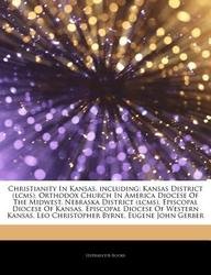 Articles on Christianity in Kansas, Including: Kansas District (Lcms), Orthodox Church in America Diocese of the Midwest, Nebraska District (Lcms), Ep book