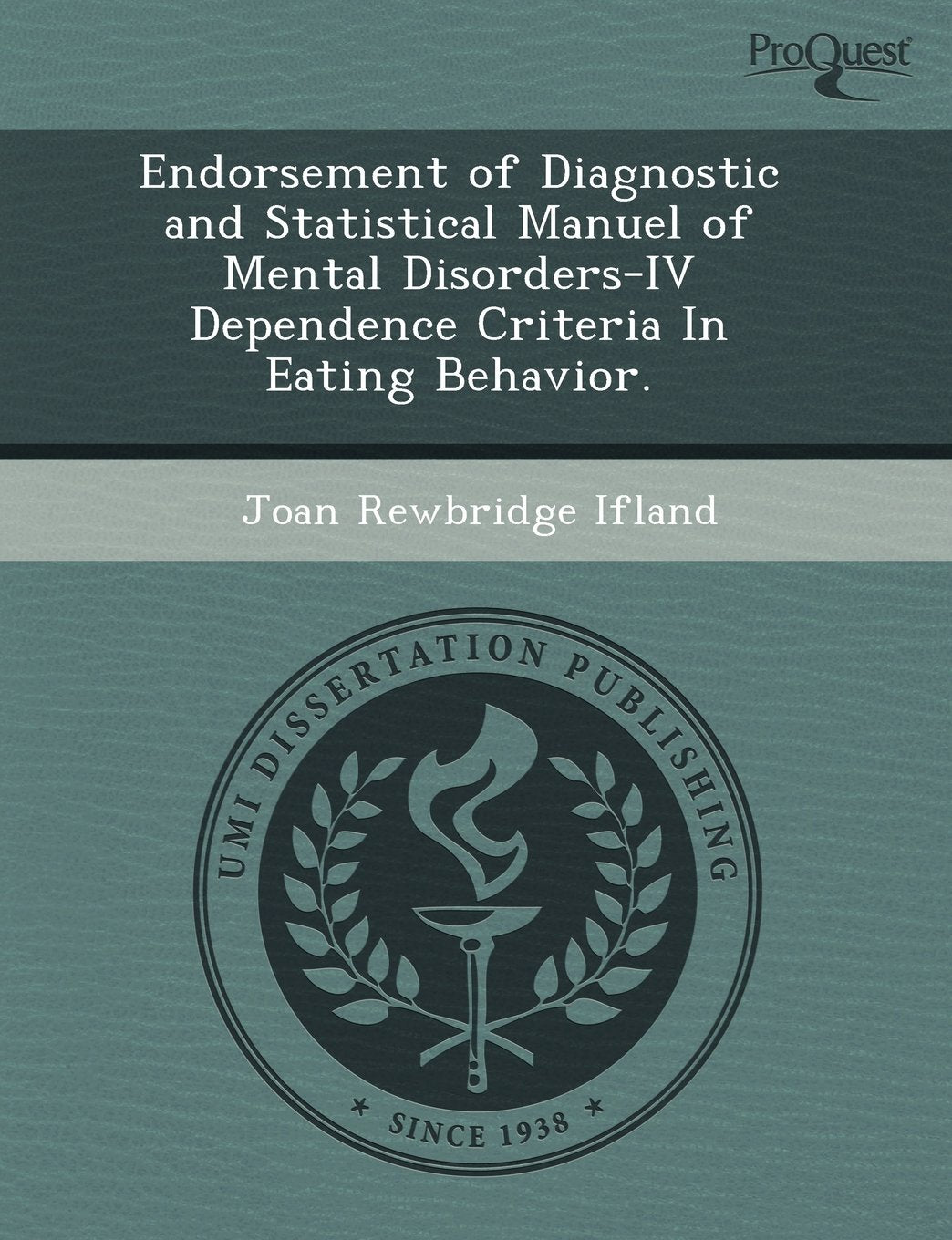 Endorsement of Diagnostic and Statistical Manuel of Mental Disorders-IV Dependence Criteria in Eating Behavior Business & Technology