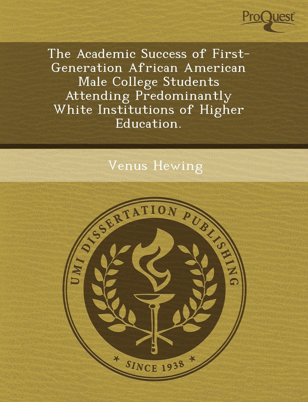 The Academic Success of First-Generation African American Male College Students Attending Predominantly White Institutions of Higher Education Books