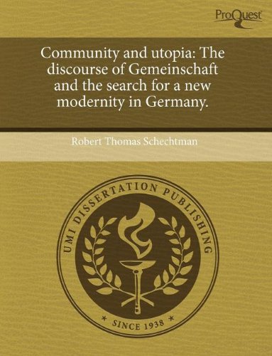 Community and Utopia: The Discourse of Gemeinschaft and the Search for a New Modernity in Germany Books