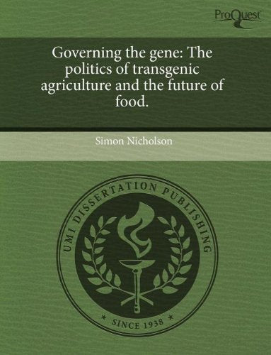 Governing the Gene: The Politics of Transgenic Agriculture and the Future of Food Philosophy