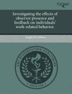 Investigating the Effects of Observer Presence and Feedback on Individuals' Work-Related Behavior Social Sciences