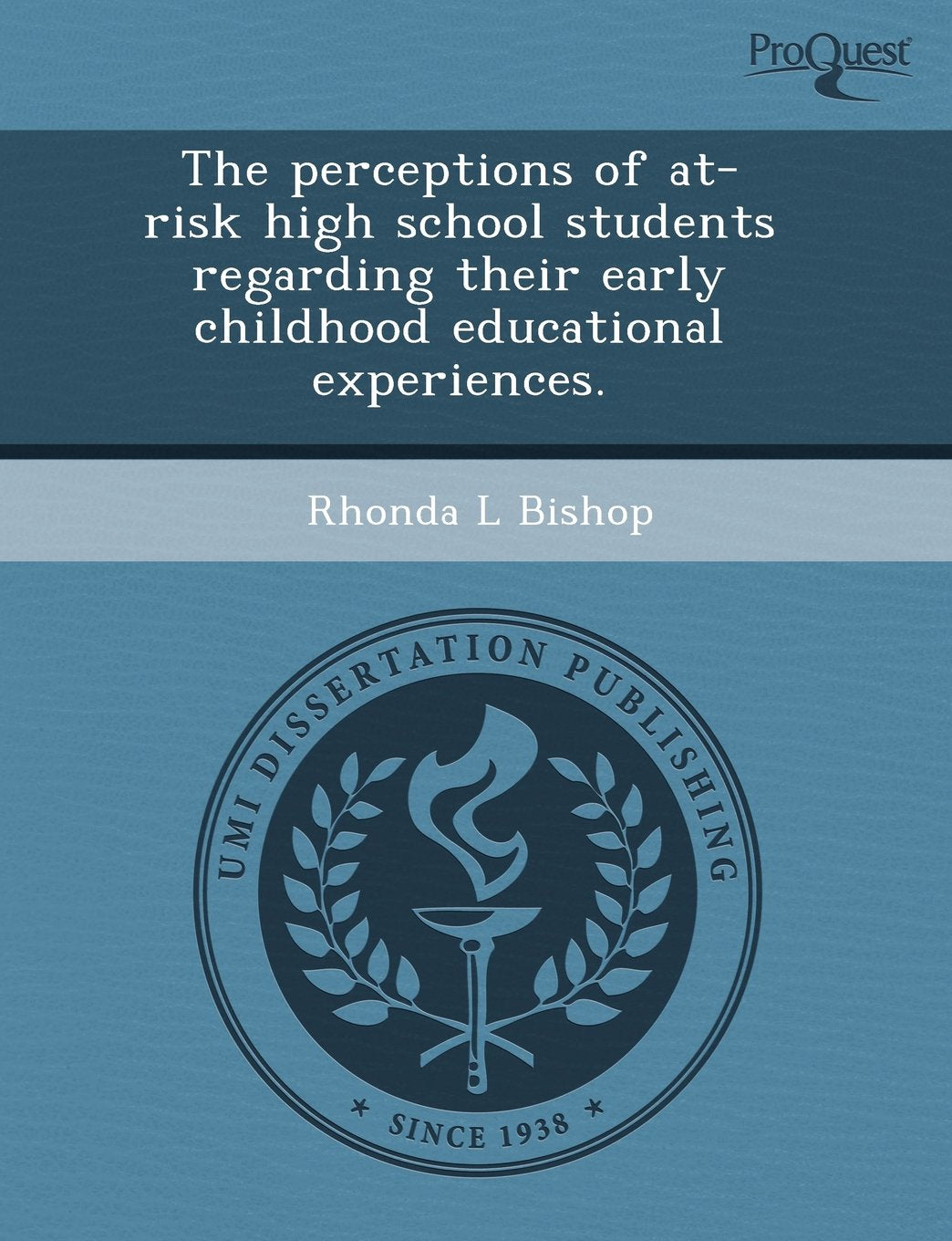 The Perceptions of At-Risk High School Students Regarding Their Early Childhood Educational Experiences Education & Training
