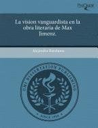 La Vision Vanguardista En La Obra Literaria de Max Jimenz Contemporary literature