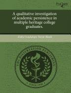 A Qualitative Investigation of Academic Persistence in Multiple Heritage College Graduates Education & Training