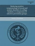 Reducing Positive Symptomology of Mood and Anxiety Disorders in College Students: A Comparison of Selective Prevention Groups Psychology