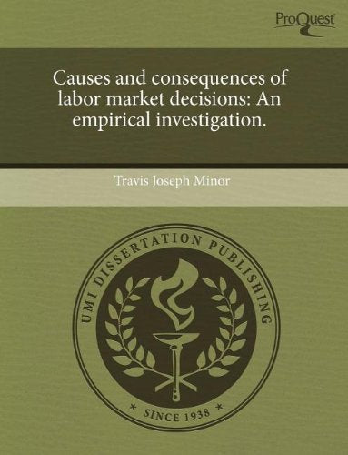 Causes and Consequences of Labor Market Decisions: An Empirical Investigation Business, Finance & Career
