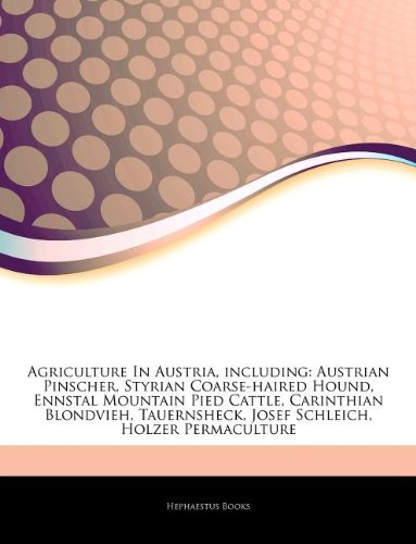 Articles on Agriculture in Austria, Including: Austrian Pinscher, Styrian Coarse-Haired Hound, Ennstal Mountain Pied Cattle, Carinthian Blondvieh, Tau book