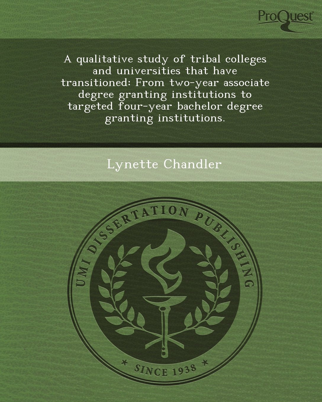 A Qualitative Study of Tribal Colleges and Universities That Have Transitioned: From Two-Year Associate Degree Granting Institutions to Targeted Fou Books