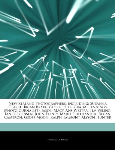 Articles on New Zealand Photographers, Including: Suzanna Clarke, Brian Brake, George Silk, Graeme Jennings (Photojournalist), Jason Macy, ANS Westra, book