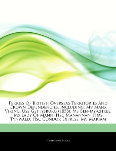 Articles on Ferries of British Overseas Territories and Crown Dependencies, Including: Mv Manx Viking, USS Gettysburg (1858), MS Ben-My-Chree, MS Lady book