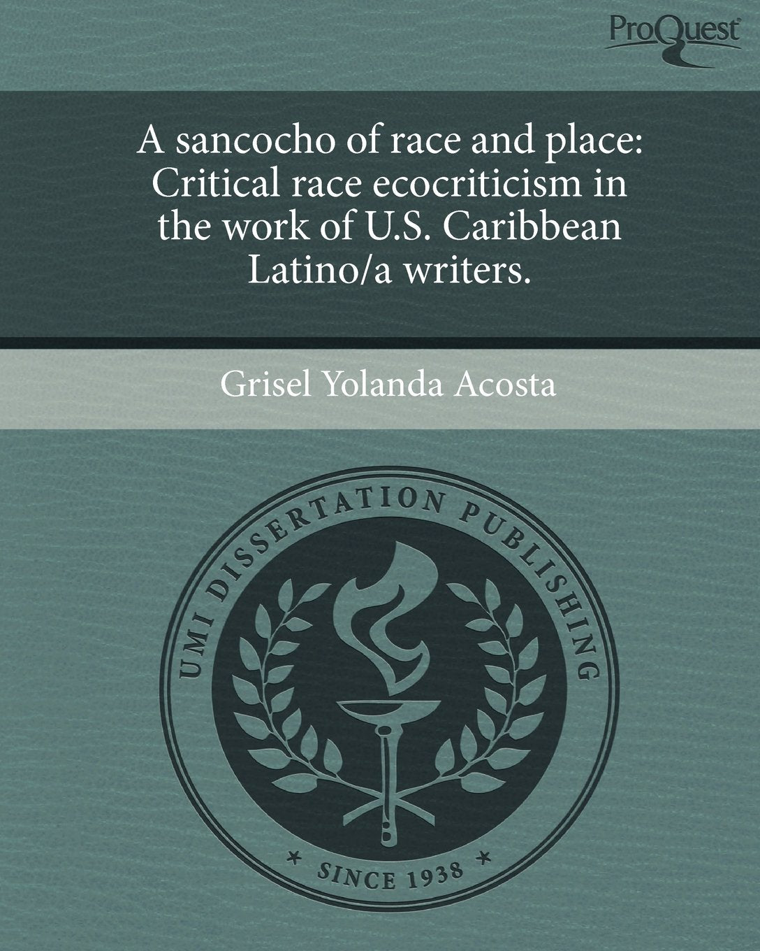 A Sancocho of Race and Place: Critical Race Ecocriticism in the Work of U.S. Caribbean Latino/A Writers. Books