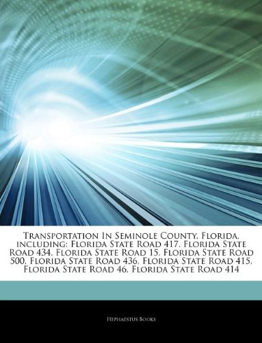 Articles on Transportation in Seminole County, Florida, Including: Florida State Road 417, Florida State Road 434, Florida State Road 15, Florida Stat book