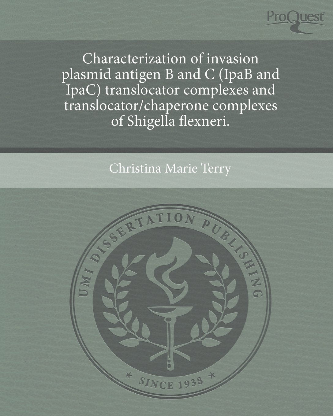 Characterization of Invasion Plasmid Antigen B and C (Ipab and Ipac) Translocator Complexes and Translocator/Chaperone Complexes of Shigella Flexneri book