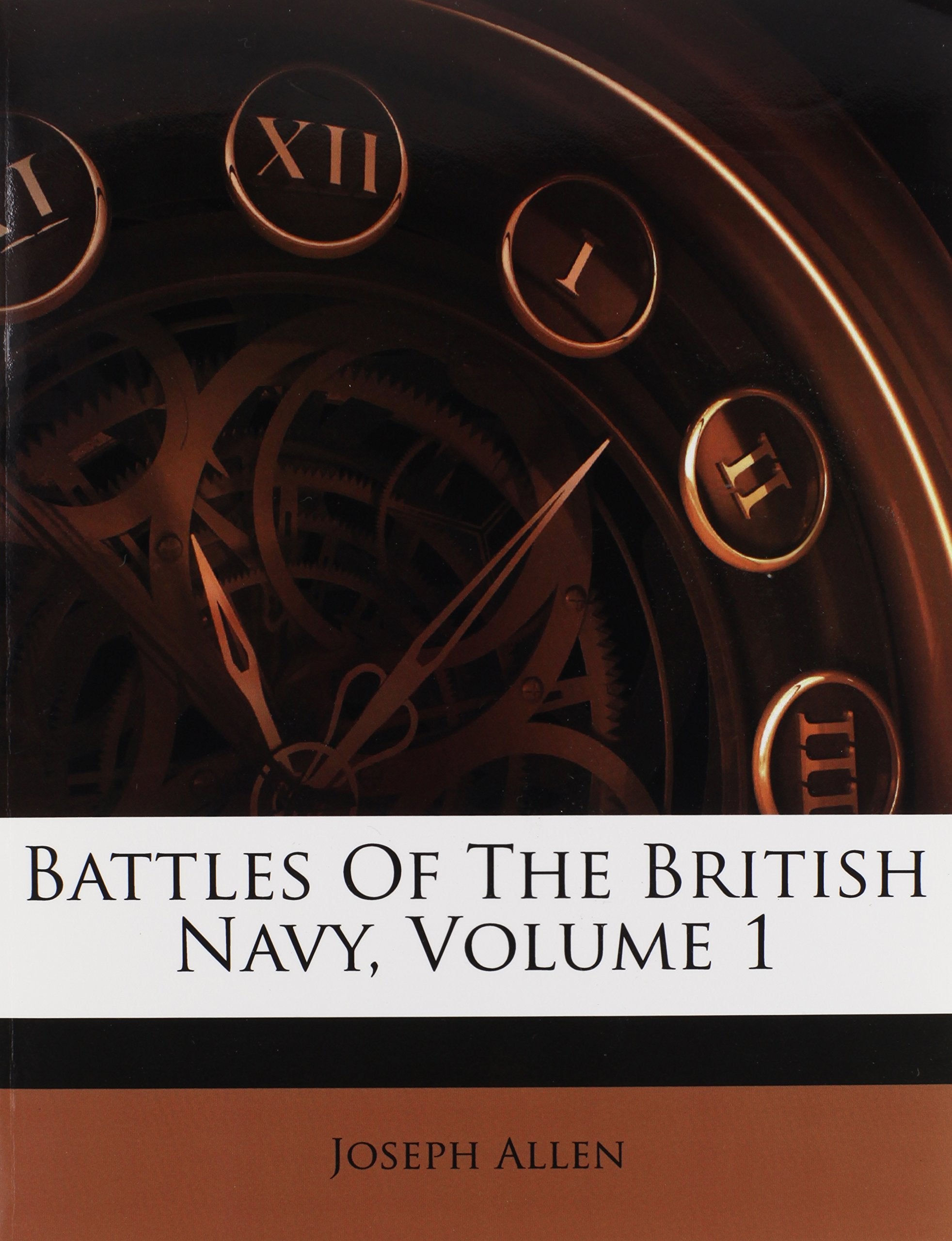Battles Of The British Navy, Volume 1 Politics & History
