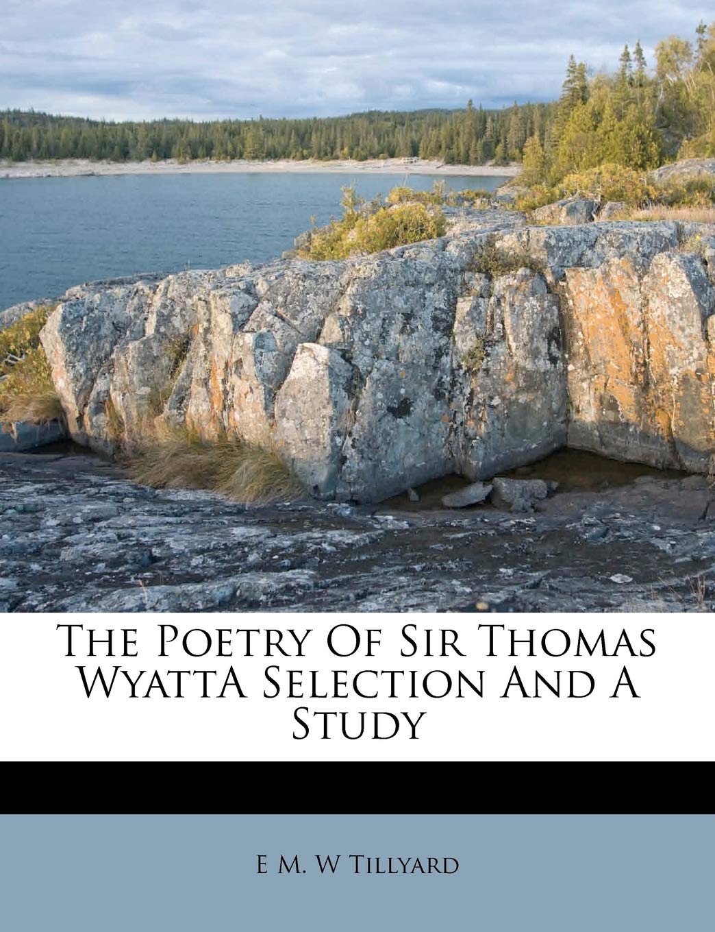 The Poetry of Sir Thomas Wyatta Selection and a Study Poetry