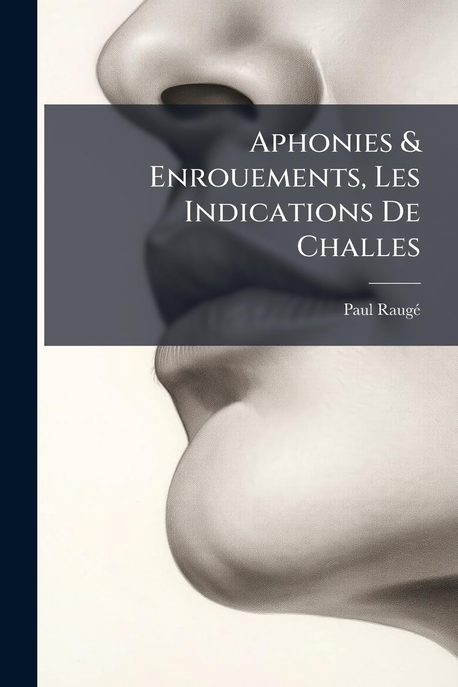 Aphonies & Enrouements, Les Indications De Challes book