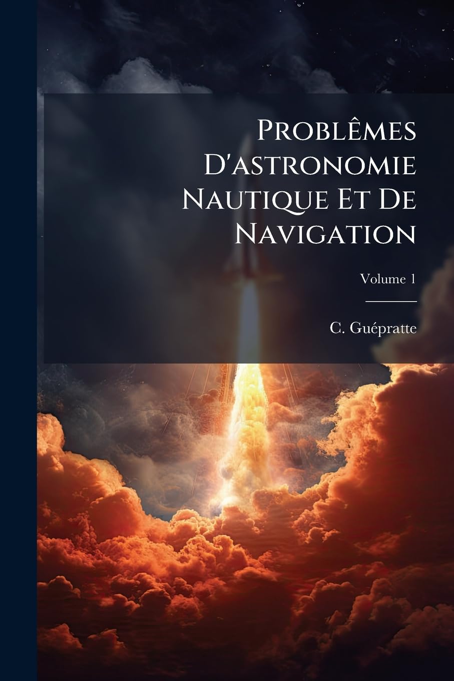 Problêmes D'astronomie Nautique Et De Navigation: Précédés De La Description Et De L'usage Des Instrumens, Et Suivis D'un Recuil De Tables Nécessaires A La Résolution De Ces Problêmes, Volume 1 book